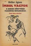 HELLER ÁGNES - Ímhol vagyok [antikvár]