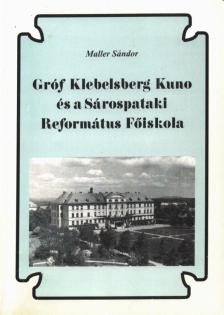 Maller Sándor - Gróf Klebelsberg Kuno és a Sárospataki Református Főiskola [antikvár]