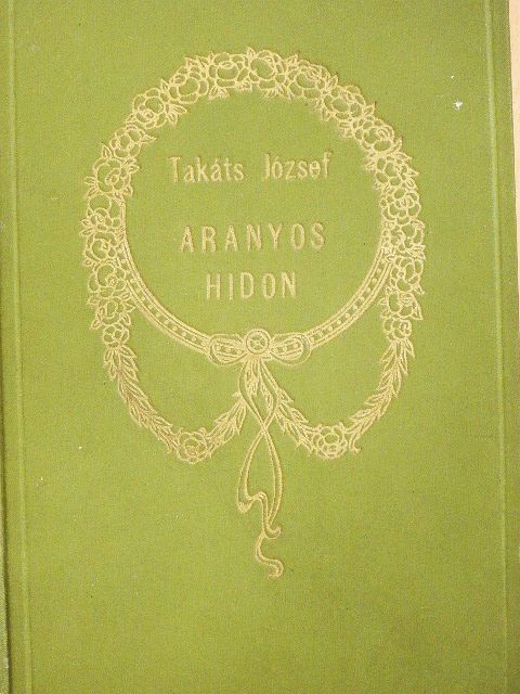 Takáts József - Aranyos hidon [antikvár]