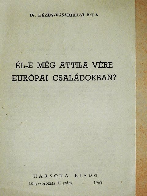 Dr. Kézdy-Vásárhelyi Béla - Él-e még Attila vére európai családokban? [antikvár]