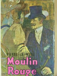Pierre La Mure - Moulin Rouge [antikvár]