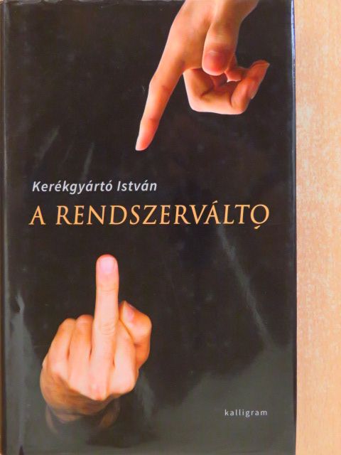 Kerékgyártó István - A rendszerváltó [antikvár]