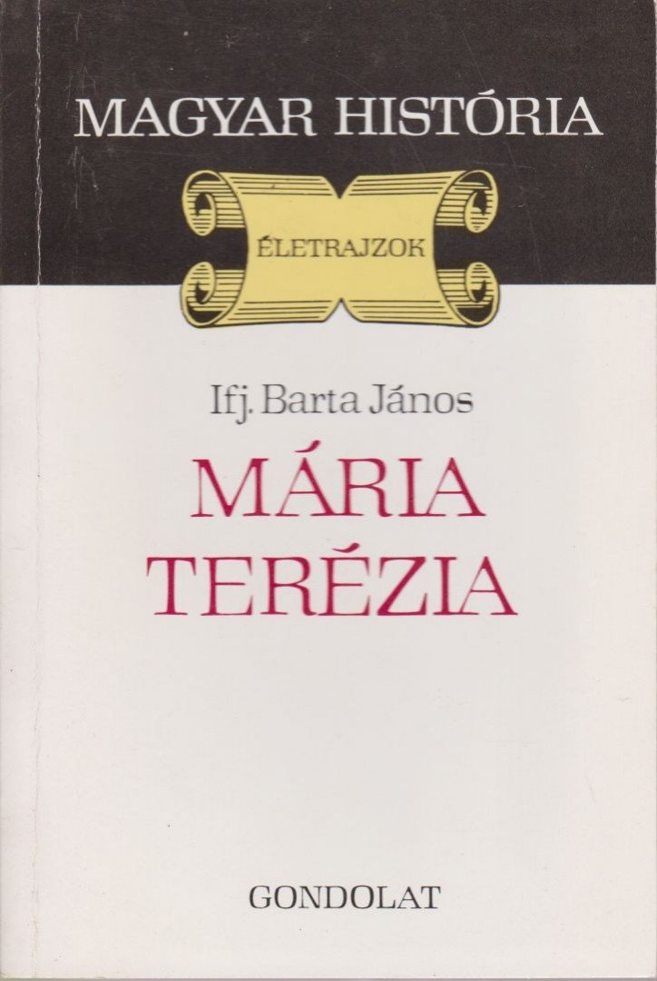 Ifj. Barta János - Mária Terézia [antikvár]