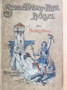 Donászy Ferencz - Szigetvár és Eger hősei (rossz állapotú) [antikvár]