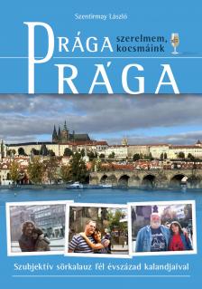 Szentirmay László - Prága (szerelmem, kocsmáink) - Szubjektív sörkalauz fél évszázad kalandjaival
