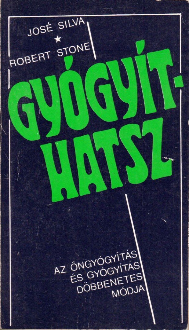 Silva, José, Stone, Robert - Gyógyíthatsz [antikvár]