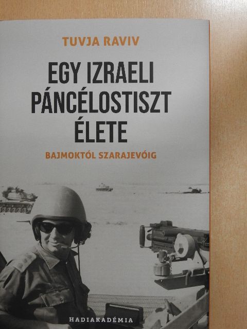 Tuvja Raviv - Egy izraeli páncélostiszt élete [antikvár]
