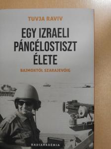 Tuvja Raviv - Egy izraeli páncélostiszt élete [antikvár]