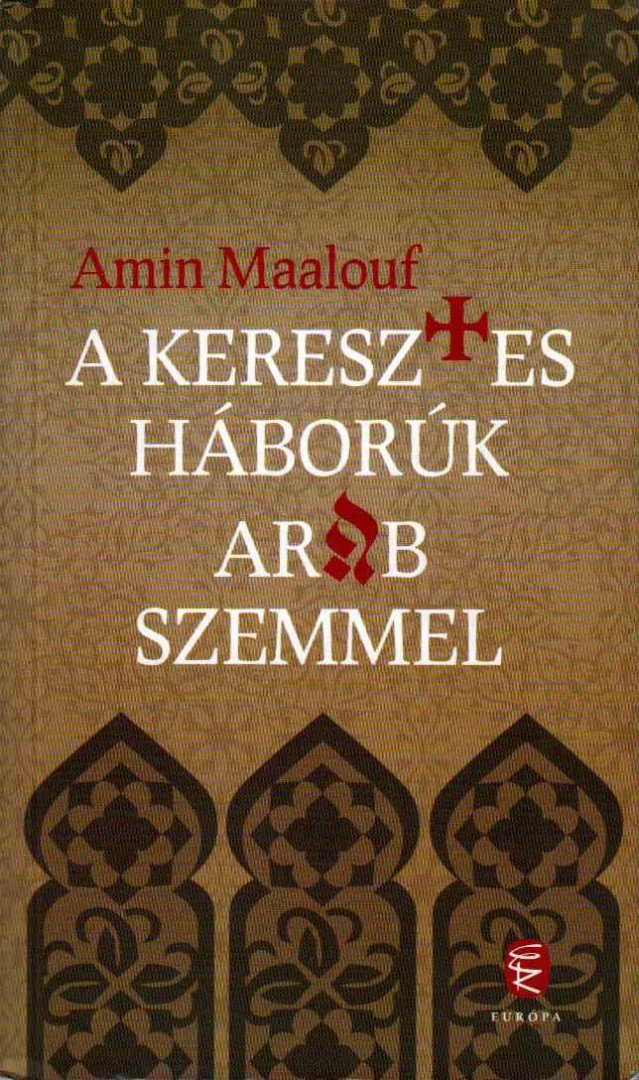 Amin Maalouf - A keresztes háborúk arab szemmel [antikvár]