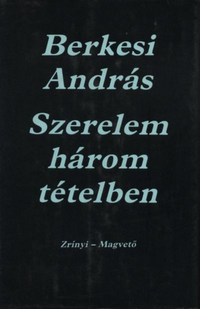 BERKESI ANDRÁS - Szerelem három tételben [antikvár]