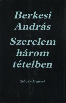 BERKESI ANDRÁS - Szerelem három tételben [antikvár]