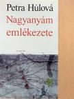 Petra Hulová - Nagyanyám emlékezete [antikvár]