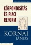Kornai János - Központosítás és piaci reform