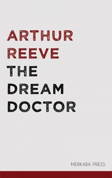 Reeve Arthur - The Dream Doctor [eKönyv: epub, mobi]