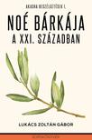 Lukács Zoltán Gábor - Noé bárkája a XXI. Században