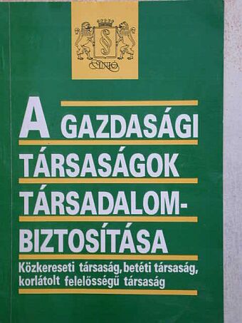 Csékiné Varga Éva - A gazdasági társaságok társadalombiztosítása [antikvár]