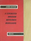 Legéndy Miklósné - A szocialista brigádok művelődési munkájáról [antikvár]