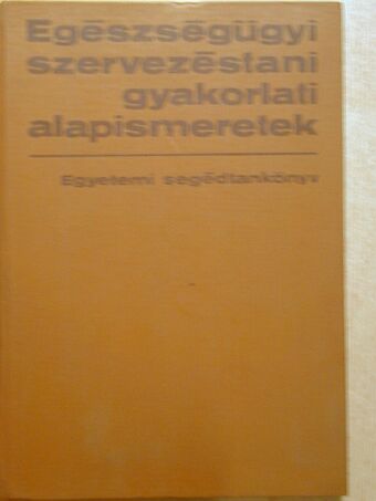 Fülöp Tamás - Egészségügyi szervezéstani (társadalom-orvostani) gyakorlati alapismeretek [antikvár]