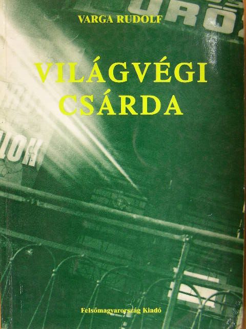 Varga Rudolf - Világvégi csárda [antikvár]