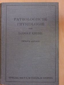 Dr. Ludolf Krehl - Pathologische Physiologie [antikvár]