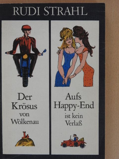 Rudi Strahl - Der Krösus von Wölkenau/Aufs Happy-End ist kein Verlaß [antikvár]