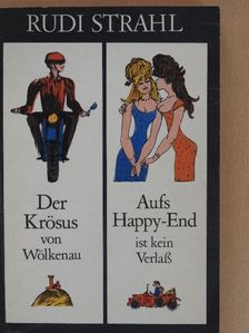 Rudi Strahl - Der Krösus von Wölkenau/Aufs Happy-End ist kein Verlaß [antikvár]