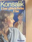 Heinz G. Konsalik - Eine glückliche Ehe [antikvár]