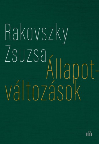 Rakovszky  Zsuzsa - Állapotváltozások - Válogatott versek [eKönyv: epub, mobi]