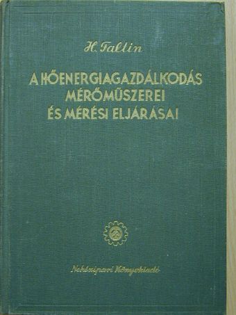 H. Faltin - A hőenergiagazdálkodás mérőműszerei és mérési eljárásai [antikvár]