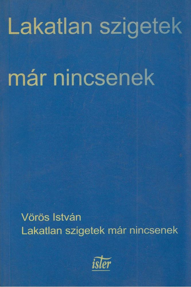 VÖRÖS ISTVÁN - Lakatlan szigetek már nincsenek [antikvár]