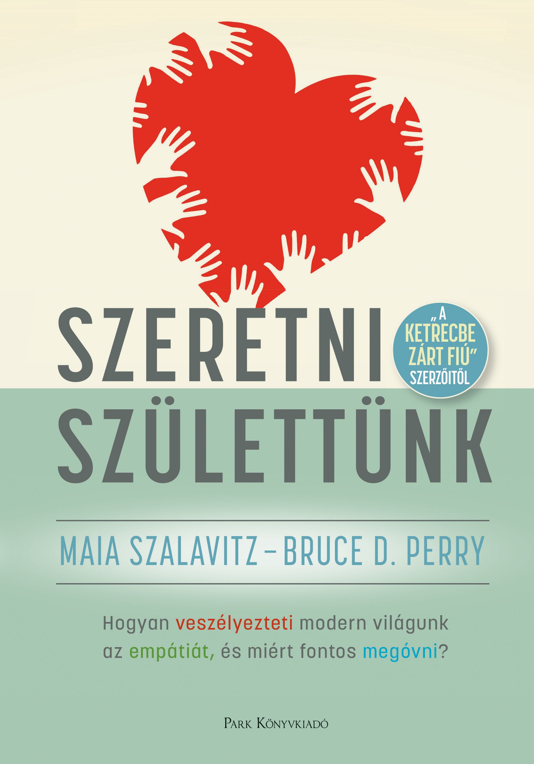 Bruce D. Perry - Maia Szalavitz - Szeretni születtünk [eKönyv: epub, mobi]