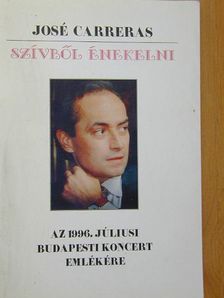 José Carreras - Szívből énekelni [antikvár]
