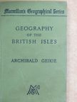 Archibald Geikie - Geography of the British Isles [antikvár]