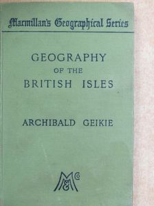 Archibald Geikie - Geography of the British Isles [antikvár]