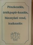 Dr. Verő Ivánné - Pénzkezelés, értékpapír-kezelés, bizonylati rend, iratkezelés [antikvár]