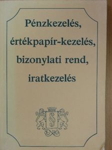 Dr. Verő Ivánné - Pénzkezelés, értékpapír-kezelés, bizonylati rend, iratkezelés [antikvár]