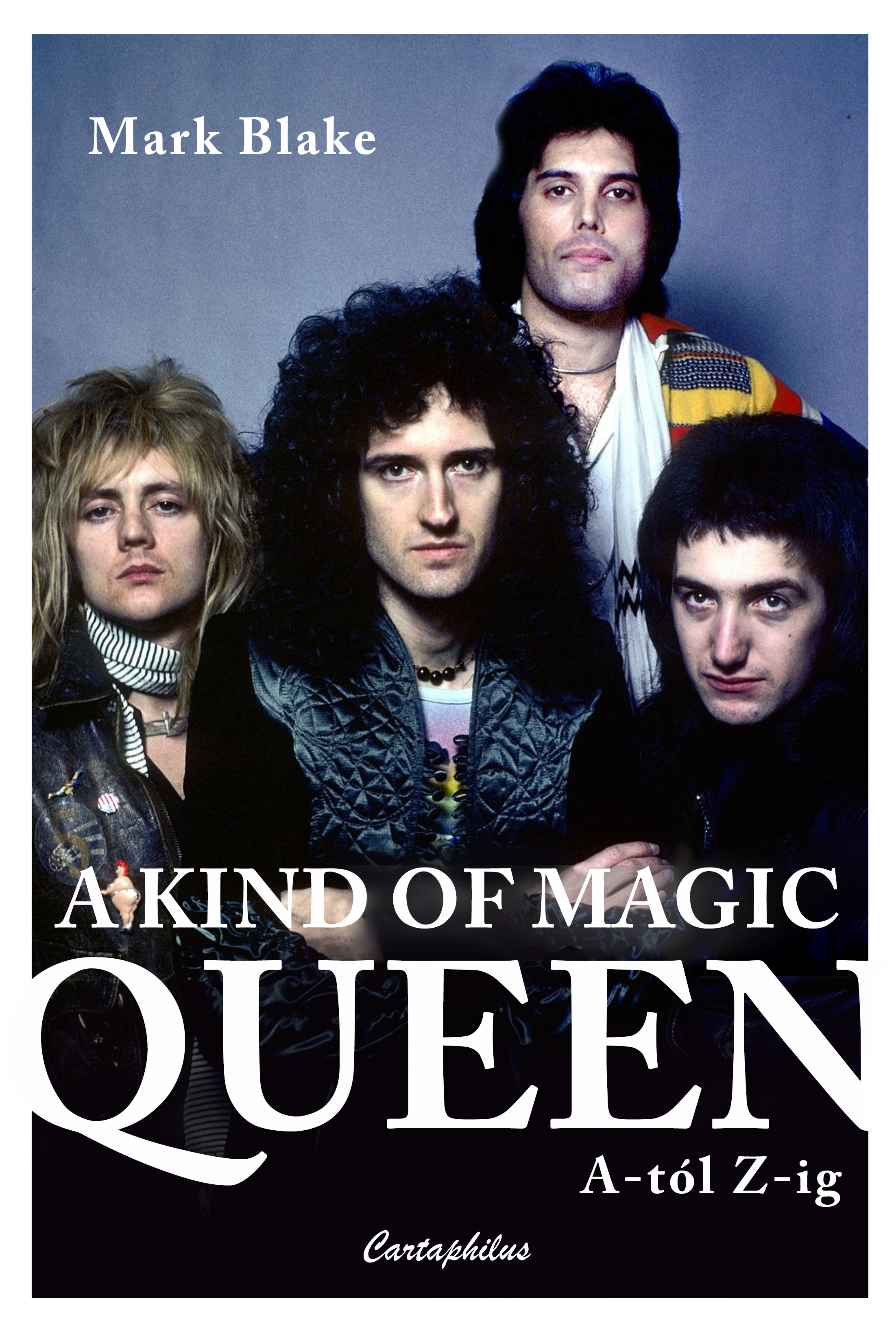 Mark Blake - A Kind of Magic Queen A-tól Z-ig [eKönyv: epub, mobi]