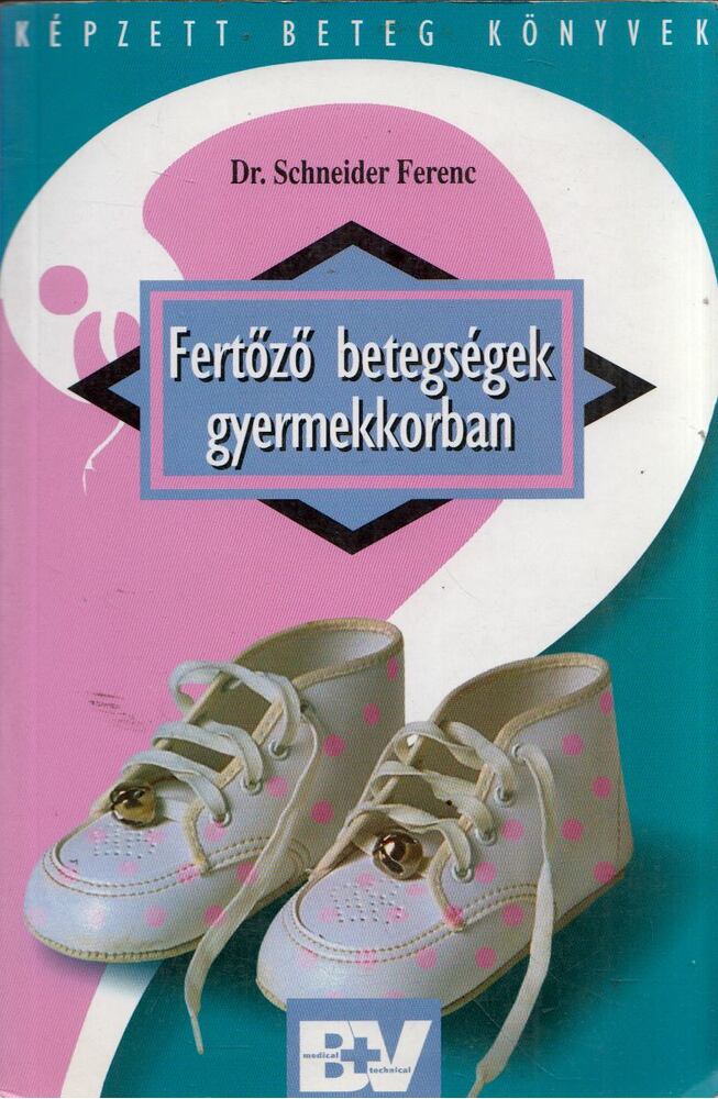 SCHNEIDER FERENC DR. - Fertőző betegségek gyermekkorban [antikvár]