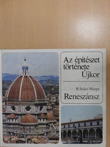 B. Szűcs Margit - Az építészet története - Újkor - Reneszánsz (dedikált példány) [antikvár]