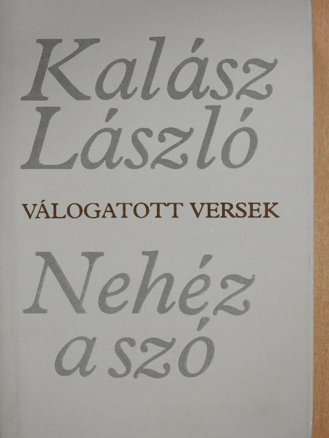 Kalász László - Nehéz a szó [antikvár]