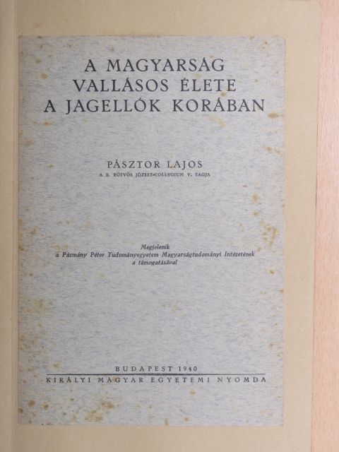 Pásztor Lajos - A magyarság vallásos élete a Jagellók korában [antikvár]