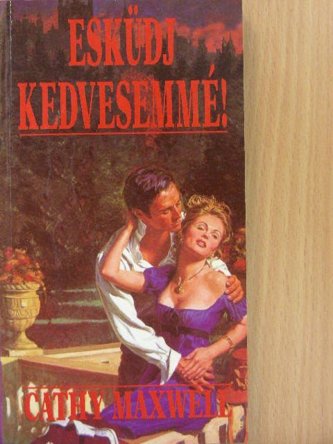 Cathy Maxwell - Esküdj kedvesemmé! [antikvár]