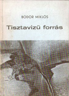 Bodor Miklós - Tiszavizű forrás (dedikált) [antikvár]