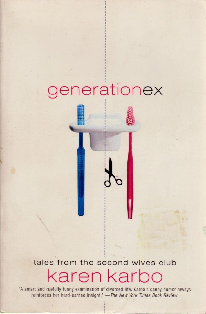 Karen Karbo - Generation Ex: Tales from the Second Wives Club [antikvár]