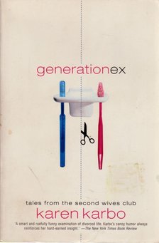 Karen Karbo - Generation Ex: Tales from the Second Wives Club [antikvár]