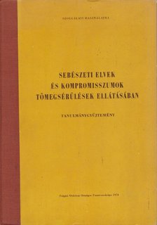 Dr. Szűts Jenő - Sebészeti elvek és kompromisszumok tömegsérülések ellátásában [antikvár]