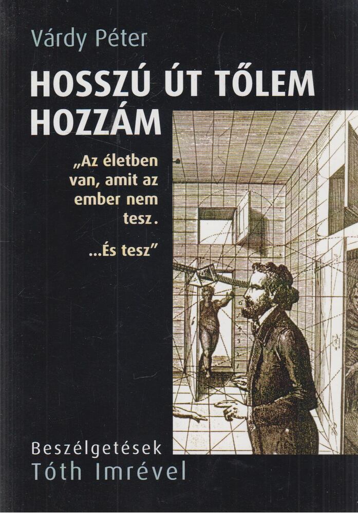 Várdy Péter - Hosszú út tőlem hozzám (Dedikált) [antikvár]