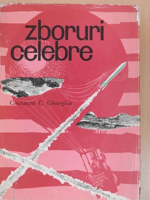 Ing. Constantin C. Gheorghiu - Zboruri celebre [antikvár]