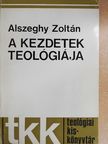 Alszeghy Zoltán - A kezdetek teológiája [antikvár]