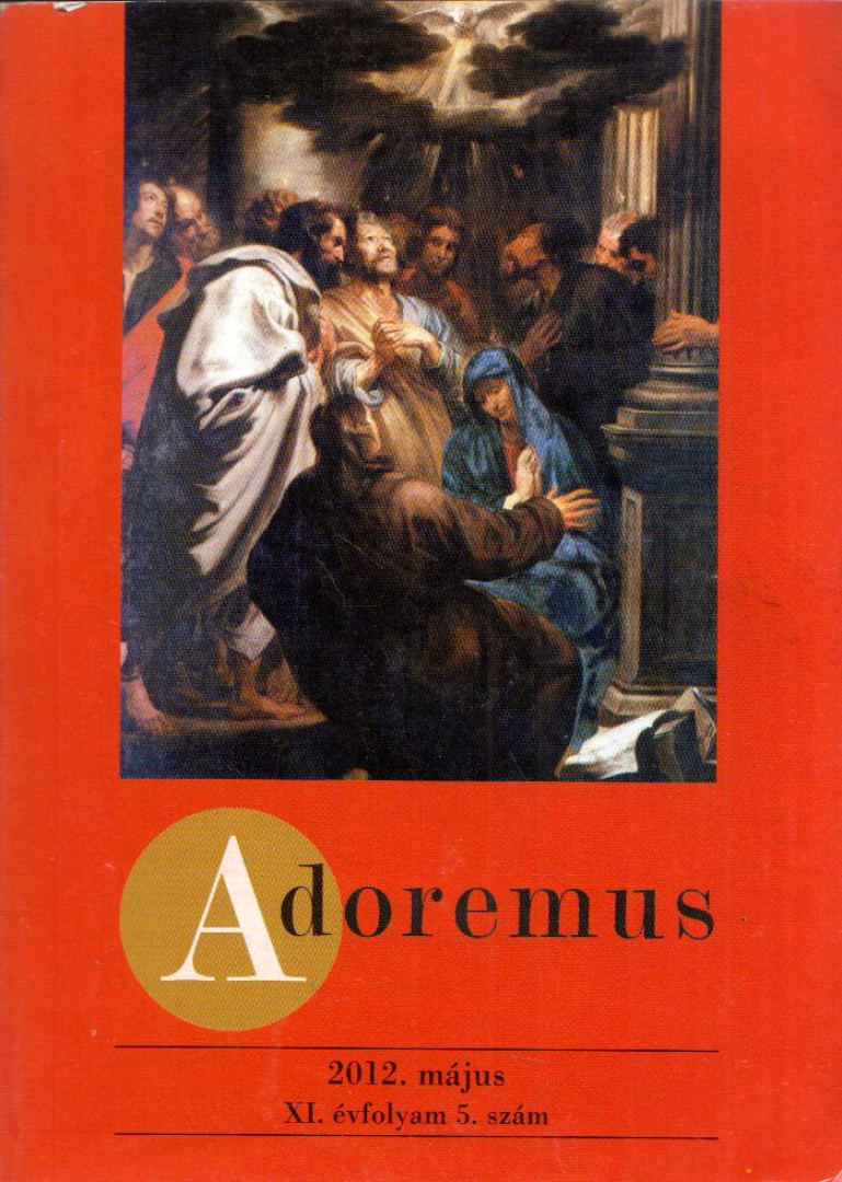 Rátkai Balázs - Adoremus 2012. május XI. évfolyam 5. szám [antikvár]